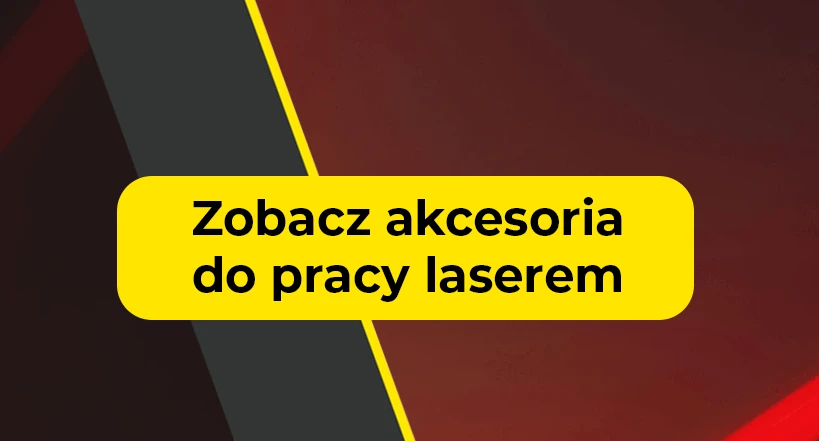 Zobacz akcesoria do pracy laserem